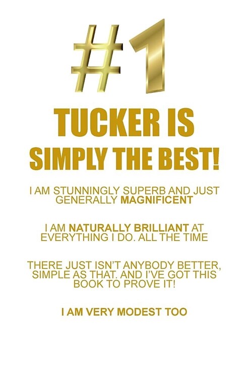 Tucker Is Simply the Best Affirmations Workbook Positive Affirmations Workbook Includes: Mentoring Questions, Guidance, Supporting You (Paperback)
