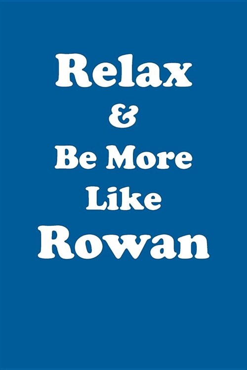 Relax & Be More Like Rowan Affirmations Workbook Positive Affirmations Workbook Includes: Mentoring Questions, Guidance, Supporting You (Paperback)