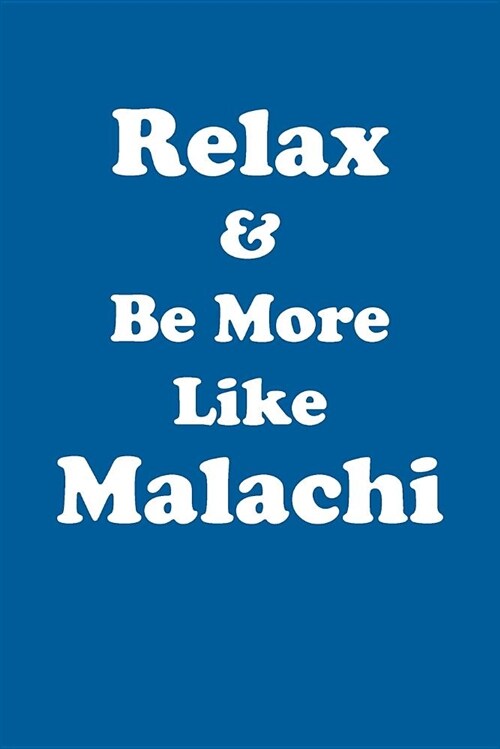 Relax & Be More Like Malachi Affirmations Workbook Positive Affirmations Workbook Includes: Mentoring Questions, Guidance, Supporting You (Paperback)