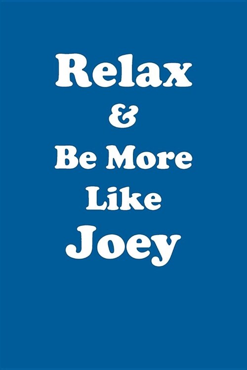 Relax & Be More Like Joey Affirmations Workbook Positive Affirmations Workbook Includes: Mentoring Questions, Guidance, Supporting You (Paperback)