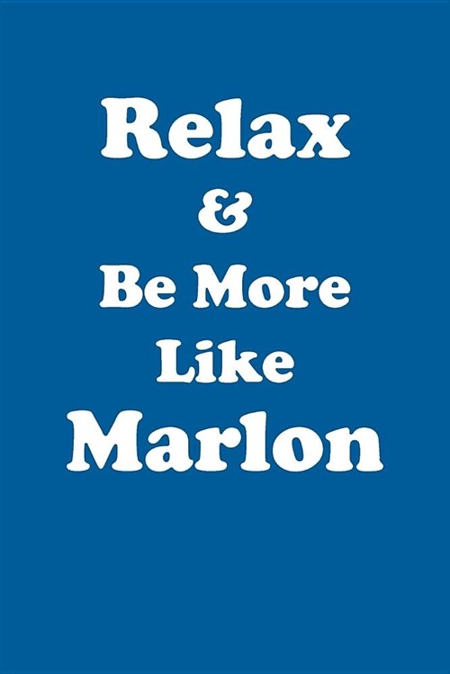 Relax & Be More Like Marlon Affirmations Workbook Positive Affirmations Workbook Includes: Mentoring Questions, Guidance, Supporting You (Paperback)