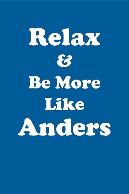 Relax & Be More Like Anders Affirmations Workbook Positive Affirmations Workbook Includes: Mentoring Questions, Guidance, Supporting You (Paperback)