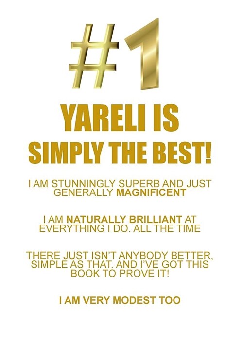 Yareli Is Simply the Best Affirmations Workbook Positive Affirmations Workbook Includes: Mentoring Questions, Guidance, Supporting You (Paperback)
