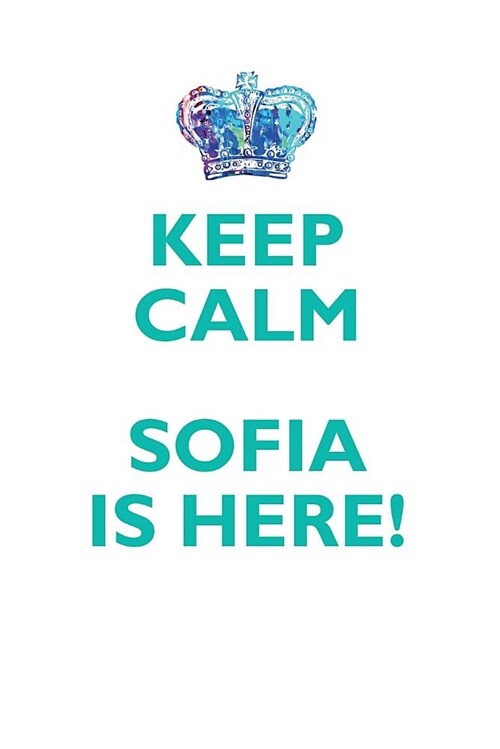 Keep Calm, Sofia Is Here Affirmations Workbook Positive Affirmations Workbook Includes: Mentoring Questions, Guidance, Supporting You (Paperback)