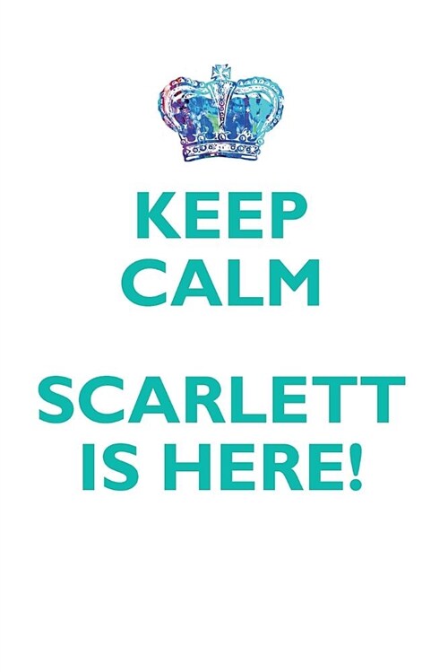 Keep Calm, Scarlett Is Here Affirmations Workbook Positive Affirmations Workbook Includes: Mentoring Questions, Guidance, Supporting You (Paperback)