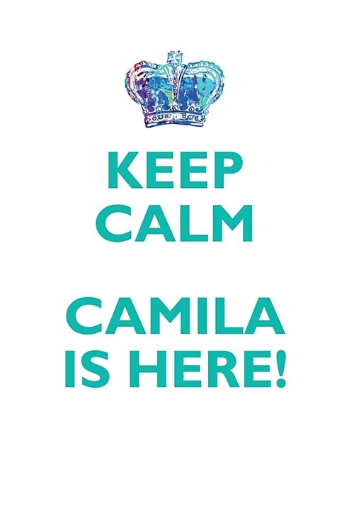 Keep Calm, Camila Is Here Affirmations Workbook Positive Affirmations Workbook Includes: Mentoring Questions, Guidance, Supporting You (Paperback)