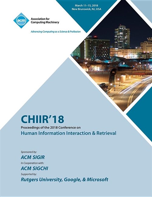 Chiir 18: Proceedings of the 2018 Conference on Human Information Interaction & Retrieval (Paperback)