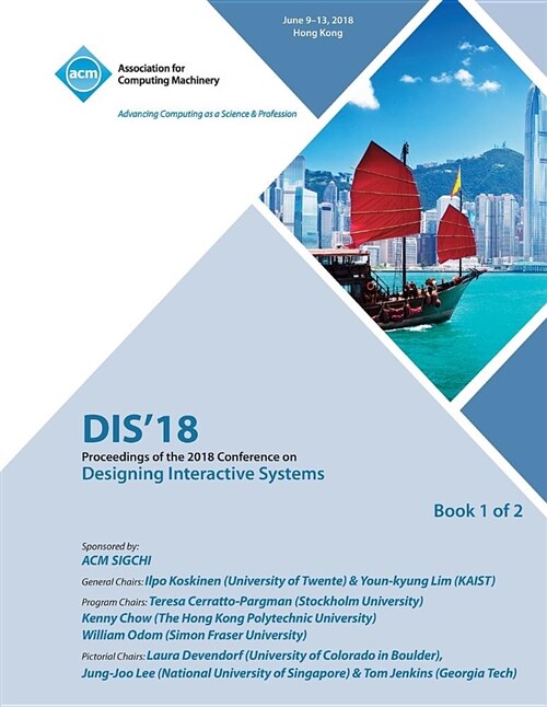 Dis 18: Proceedings of the 2018 Designing Interactive Systems Conference Vol 1 (Paperback)