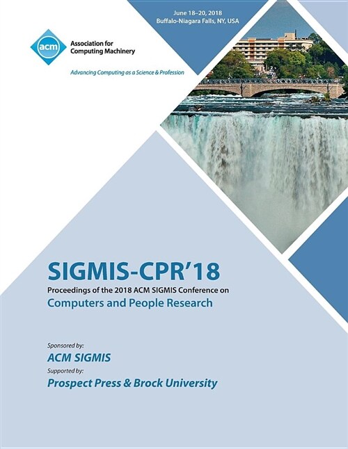 Sigmis-Cpr18: Proceedings of the 2018 ACM Sigmis Conference on Computers and People Research (Paperback)