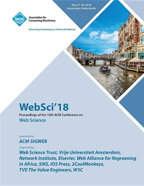 Websci 18: Proceedings of the 10th ACM Conference on Web Science (Paperback)