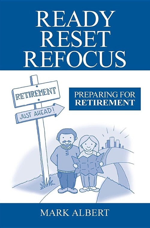 Ready, Reset, Refocus: Preparing for Retirement (Paperback)