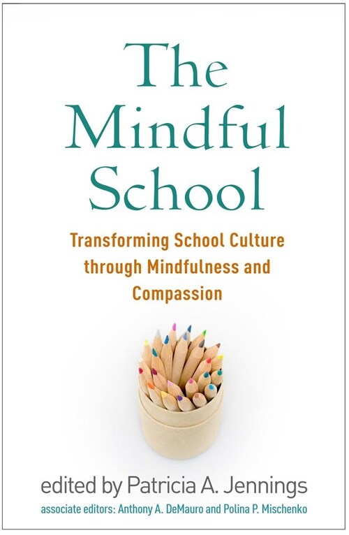 The Mindful School: Transforming School Culture Through Mindfulness and Compassion (Hardcover)