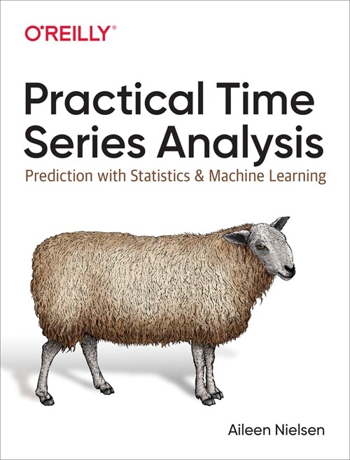 Practical Time Series Analysis: Prediction with Statistics and Machine Learning (Paperback)