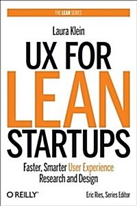 UX for Lean Startups: Faster, Smarter User Experience Research and Design (Paperback)