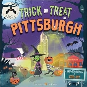 Trick or Treat in Pittsburgh: A Halloween Adventure in Steel City (Hardcover)