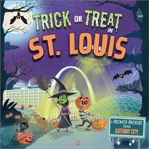 Trick or Treat in St. Louis: A Halloween Adventure Through Gateway City (Hardcover)