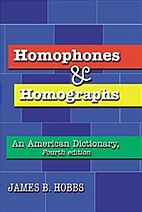 Homophones and Homographs: An American Dictionary, 4th Ed. (Paperback)