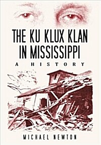 The Ku Klux Klan in Mississippi: A History (Paperback)