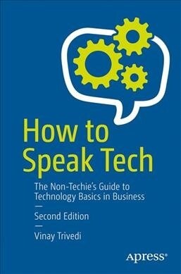 How to Speak Tech: The Non-Techies Guide to Key Technology Concepts (Paperback, 2)