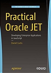 Practical Oracle Jet: Developing Enterprise Applications in JavaScript (Paperback)