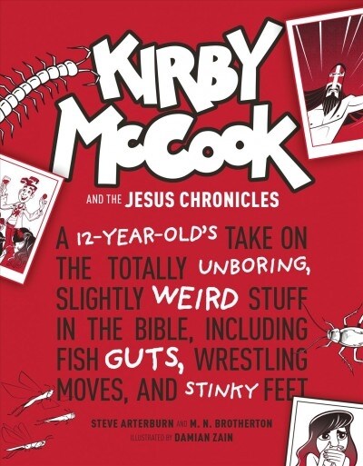 Kirby McCook and the Jesus Chronicles: A 12-Year-Olds Take on the Totally Unboring, Slightly Weird Stuff in the Bible, Including Fish Guts, Wrestling (Hardcover)