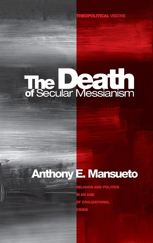 The Death of Secular Messianism (Hardcover)