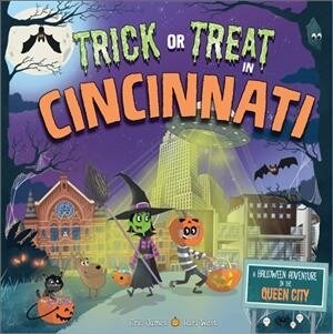 Trick or Treat in Cincinnati: A Halloween Adventure in the Queen City (Hardcover)