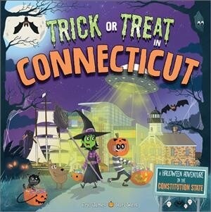 Trick or Treat in Connecticut: A Halloween Adventure in the Constitution State (Hardcover)