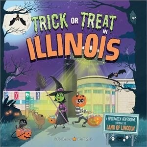 Trick or Treat in Illinois: A Halloween Adventure Through the Land of Lincoln (Hardcover)