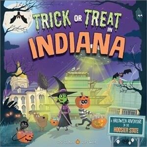 Trick or Treat in Indiana: A Halloween Adventure in the Hoosier State (Hardcover)