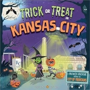 Trick or Treat in Kansas City: A Halloween Adventure Through the City of Fountains (Hardcover)