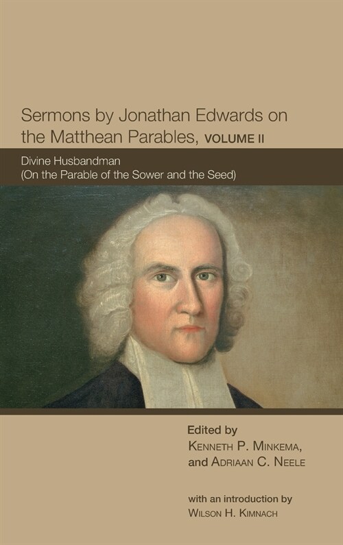 Sermons by Jonathan Edwards on the Matthean Parables, Volume II (Hardcover)