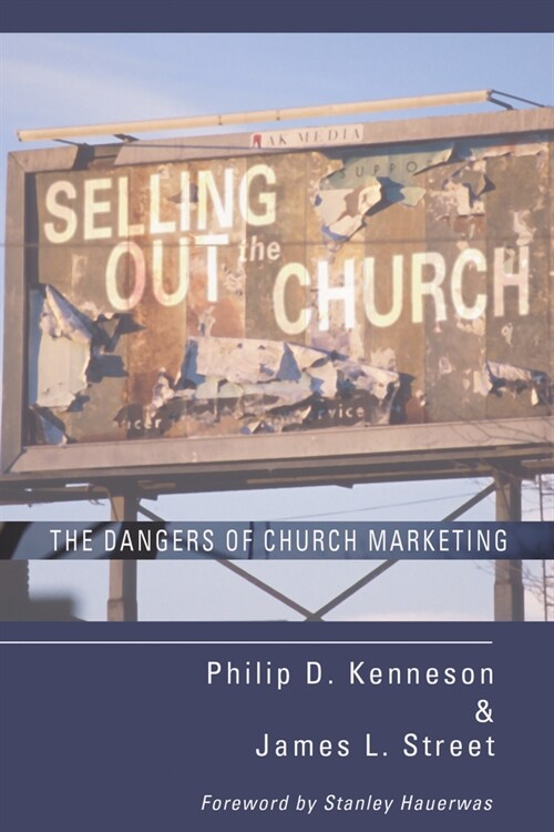 Selling Out the Church: The Dangers of Church Marketing (Hardcover)