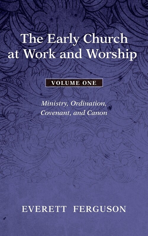 The Early Church at Work and Worship - Volume 1 (Hardcover)