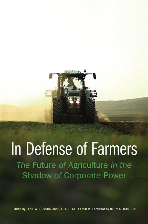 In Defense of Farmers: The Future of Agriculture in the Shadow of Corporate Power (Hardcover)