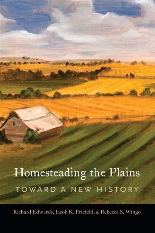 Homesteading the Plains: Toward a New History (Paperback)