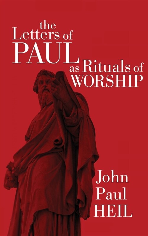 The Letters of Paul as Rituals of Worship (Hardcover)