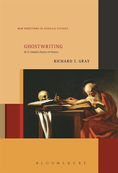 Ghostwriting: W. G. Sebalds Poetics of History (Paperback)