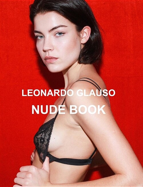 Nude book. Leonardo Glauso: Models, photography and fashion. (Hardcover)