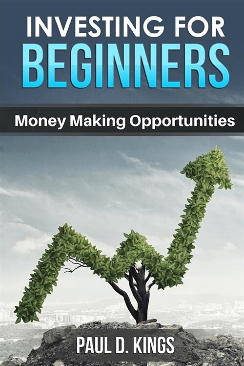 Investing for Beginners: Money Making Opportunities (Paperback)