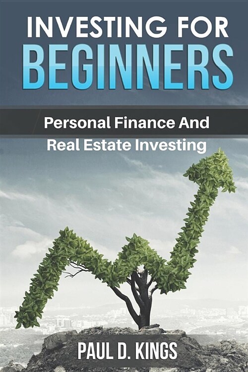 Investing for Beginners: Personal Finance and Real Estate Investing (Paperback)