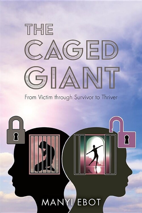 The Caged Giant: From Victim Through Survivor to Thriver (Paperback)