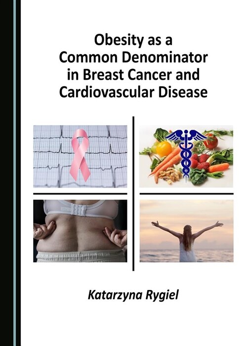 Obesity as a Common Denominator in Breast Cancer and Cardiovascular Disease (Hardcover)