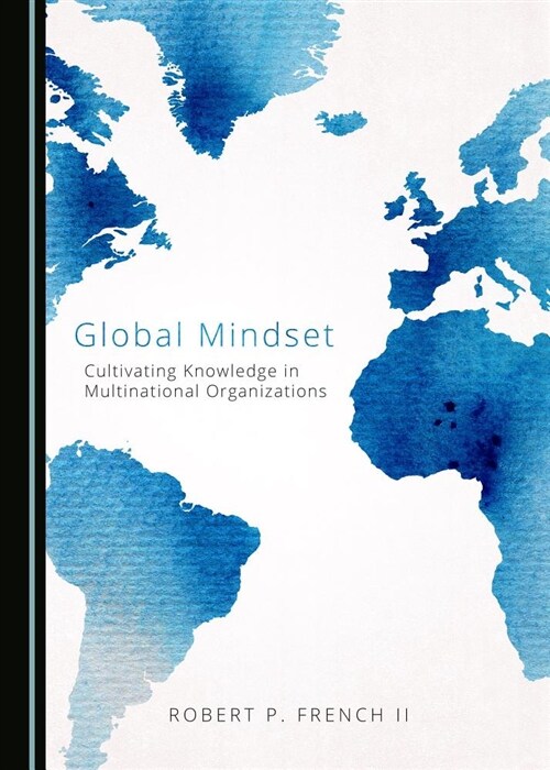 Global Mindset: Cultivating Knowledge in Multinational Organizations (Hardcover)