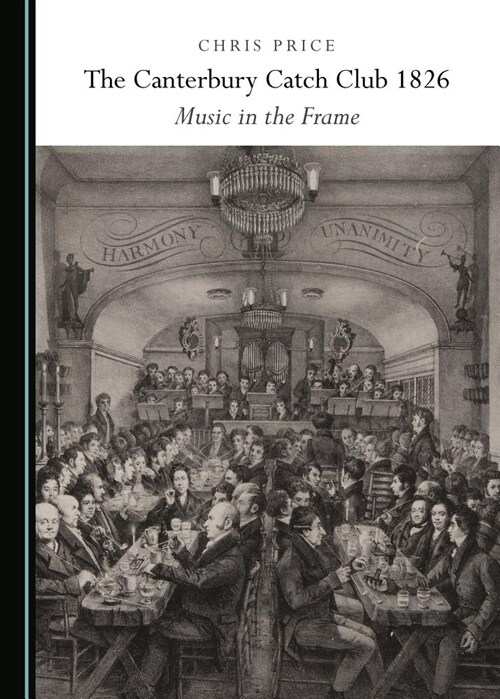 The Canterbury Catch Club 1826: Music in the Frame (Paperback)