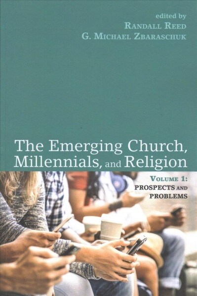 The Emerging Church, Millennials, and Religion: Volume 1 (Paperback)