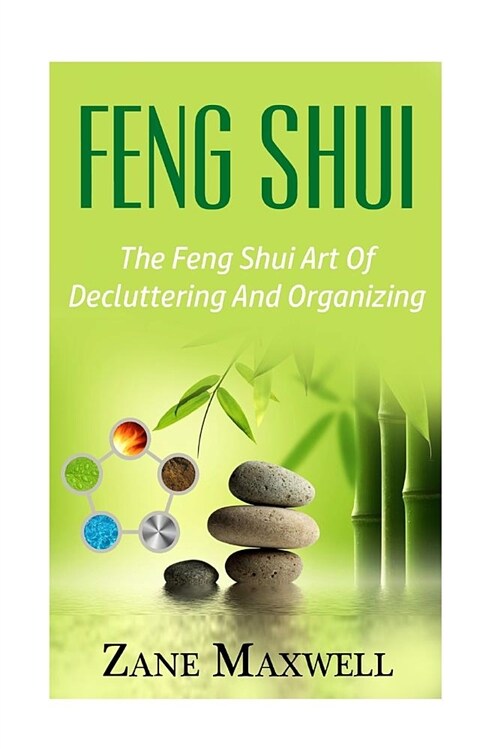 Feng Shui: The Feng Shui Art of Decluttering and Organizing (Paperback)
