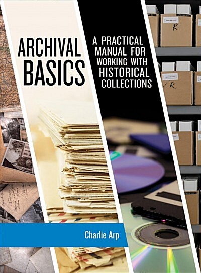Archival Basics: A Practical Manual for Working with Historical Collections (Hardcover)