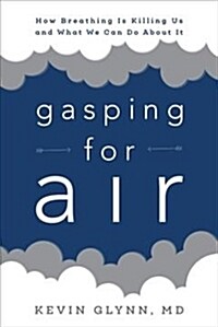 Gasping for Air: How Breathing Is Killing Us and What We Can Do about It (Paperback)