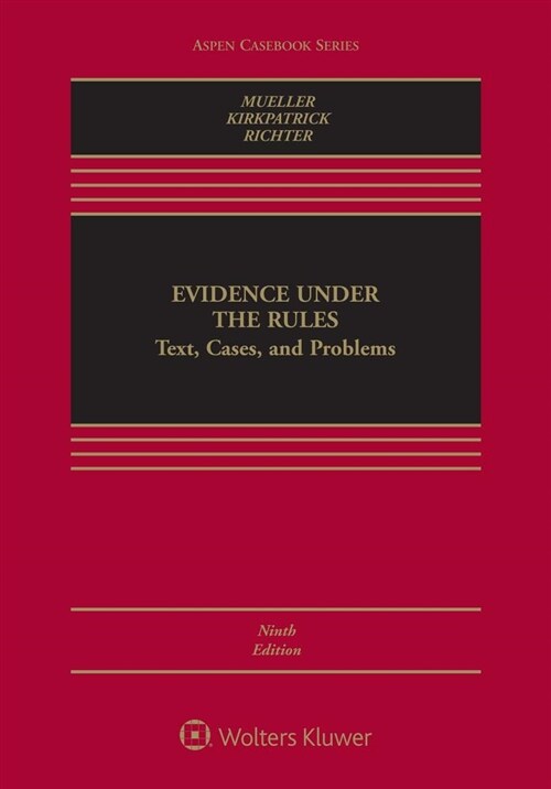 Evidence Under the Rules: Text, Cases, and Problems (Loose Leaf, 9)